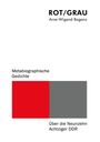 ROTGRAU, Arne-Wigand Baganz, Metabiographische Gedichte. Rot-graues Rechteck, über die 1980er DDR.