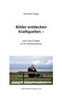 Text: "Bernhard Rippe. Bilder entdecken Kraftquellen – eine Foto-Collage für ihr Selbstvertrauen."  
Eine Person sitzt nachdenklich auf einer Bank am Meer.