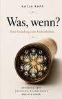 "Was, wenn? Eine Einladung zum Andersdenken. Gedanken über Menschen, Wahrnehmung und das Leben." Ein Kaleidoskop.