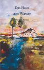 "Das Haus am Wasser" von Patrick Bovani. Aquarellartige Landschaft mit Haus, Bäumen und Fluss.