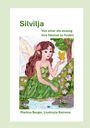 Titel: Silvilja, Untertitel: Von einer die auszog ihre Heimat zu finden. Autoren: Markus Berger, Liudmyla Rainova. Illustration: Eine Elfe mit langem Haar, grünem Kleid, hält einen Schmetterling in der Natur.