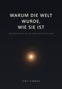 „WARUM DIE WELT WURDE, WIE SIE IST. Vom ersten Feuer bis zur künstlichen Intelligenz. Jens Zimmer.“ Dunkler Hintergrund, Lichtpunkt.