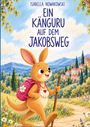 Text: Isabella Nowakowski, Ein Känguru auf dem Jakobsweg. Illustration: Ein fröhliches Känguru mit Rucksack und Wanderstab.