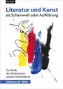 Johannes K. Hofer: Literatur und Kunst als Scheinwelt oder Aufklärung, Buch