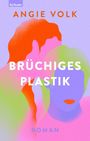 Angie Volk: Brüchiges Plastik, Buch