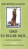 Karl Heinrich Waggerl: Waggerl, K: Und es begab sich..., Buch