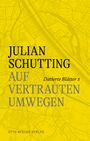 Julian Schutting: Auf vertrauten Umwegen, Buch