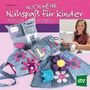 „Noch mehr Nähspaß für Kinder“, bunte genähte Objekte und fröhliches Kind an Nähmaschine, stv-Logo.