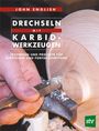 John English: Drechseln mit Karbis-Werkzeugen, Buch