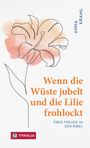 Anna Kraml: Wenn die Wüste jubelt und die Lilie frohlockt, Buch