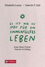 Elisabeth Lukas: Es ist nie zu spät für ein sinnerfülltes Leben, Buch
