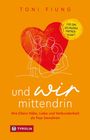 Toni Fiung: Und wir mittendrin, Buch