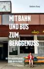 Stefanie Ruep: Mit Bahn und Bus zum Berggenuss, Buch