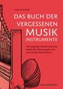 Marcus Seibert: Das Buch der vergessenen Musikinstrumente, Buch