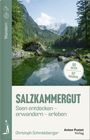 "Salzkammergut: Seen entdecken – erwandern – erleben." 92 Seen, 37 Touren. Wanderbuch mit Natursee und Bergen.