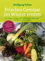 Wolfgang Palme: Frisches Gemüse im Winter ernten, Buch