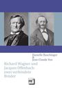 Titel: "Richard Wagner und Jacques Offenbach: zwei verfeindete Brüder." Autoren: Danielle Buschinger, Jean-Claude Yon. Links Wagner, rechts Offenbach in Schwarz-Weiß-Fotografien.