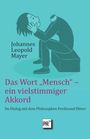 Mayer Johannes Leopold: Das Wort "Mensch" - ein vielstimmiger Akkord, Buch
