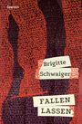 Brigitte Schwaiger: Fallen lassen, Buch