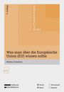 Markus Frischhut: Was man über die Europäische Union (EU) wissen sollte, Buch