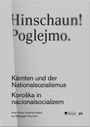 Hinschaun! Poglejmo. Kärnten und der Nationalsozialismus. Koroška in nacizalizem. Namen: Peter Pirker, Andreas Kriztof.