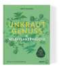 Irmi Kaiser: Unkrautgenuss & Wildpflanzenküche, Buch