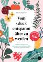 Katharina Ziegelbauer: Vom Glück entspannt älter zu werden, Buch