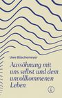 Uwe Böschemeyer: Aussöhnung mit uns selbst und dem unvollkommenen Leben, Buch