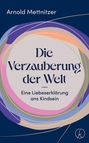 Arnold Mettnitzer: Die Verzauberung der Welt, Buch