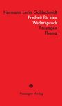 Hermann Levin Goldschmidt: Freiheit für den Widerspruch, Buch