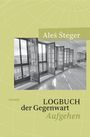 Ales Steger: Logbuch der Gegenwart, Buch