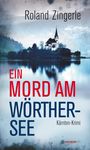 Roland Zingerle: Ein Mord am Wörthersee, Buch