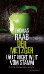 Thomas Raab: Der Metzger fällt nicht weit vom Stamm, Buch