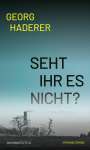 Georg Haderer: Seht ihr es nicht?, Buch