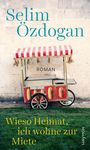 Selim Özdogan: Wieso Heimat, ich wohne zur Miete, Buch