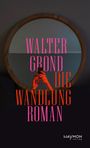 Walter Grond: Die Wandlung, Buch