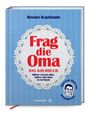 "Renate Kaufmann: Frag die Oma, DAS KOCHBUCH. Mütter wissen alles, außer eine Oma ist im Raum." Auf blauem Hintergrund.