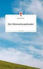 Hannes Stuber: Der Himmelsrandmaler. Life is a Story - story.one, Buch