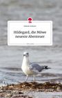Stefanie Grötzner: Hildegard, die Möwe neueste Abenteuer. Life is a Story - story.one, Buch