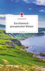 Daniela Neuwirth: Ein friesisch-peruanischer Winter. Life is a Story - story.one, Buch