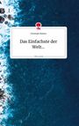 Christoph Marksz: Das Einfachste der Welt... Life is a Story - story.one, Buch