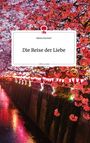 Alisha Steckert: Die Reise der Liebe. Life is a Story - story.one, Buch