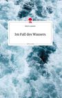 Katrin Lammer: Im Fall des Wassers. Life is a Story - story.one, Buch