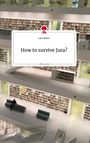 Lana Kister: How to survive Jura?. Life is a Story - story.one, Buch