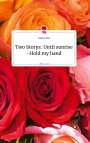 Bianca Mai: Two Storys: Until sunrise -Hold my hand. Life is a Story - story.one, Buch