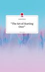 Amelie Michel: "The Art of Starting Over" Life is a Story - story.one, Buch