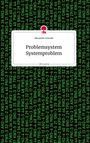 Alexander Schwab: Problemsystem Systemproblem. Life is a Story - story.one, Buch
