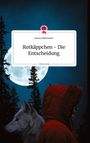 Jessica Jübermann: Rotkäppchen - Die Entscheidung. Life is a Story - story.one, Buch