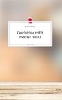 Norbert Netsch: Geschichte trifft Podcast. Teil 4. Life is a Story - story.one, Buch