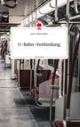 Anna-Maria Noller: U-Bahn-Verbindung. Life is a Story - story.one, Buch